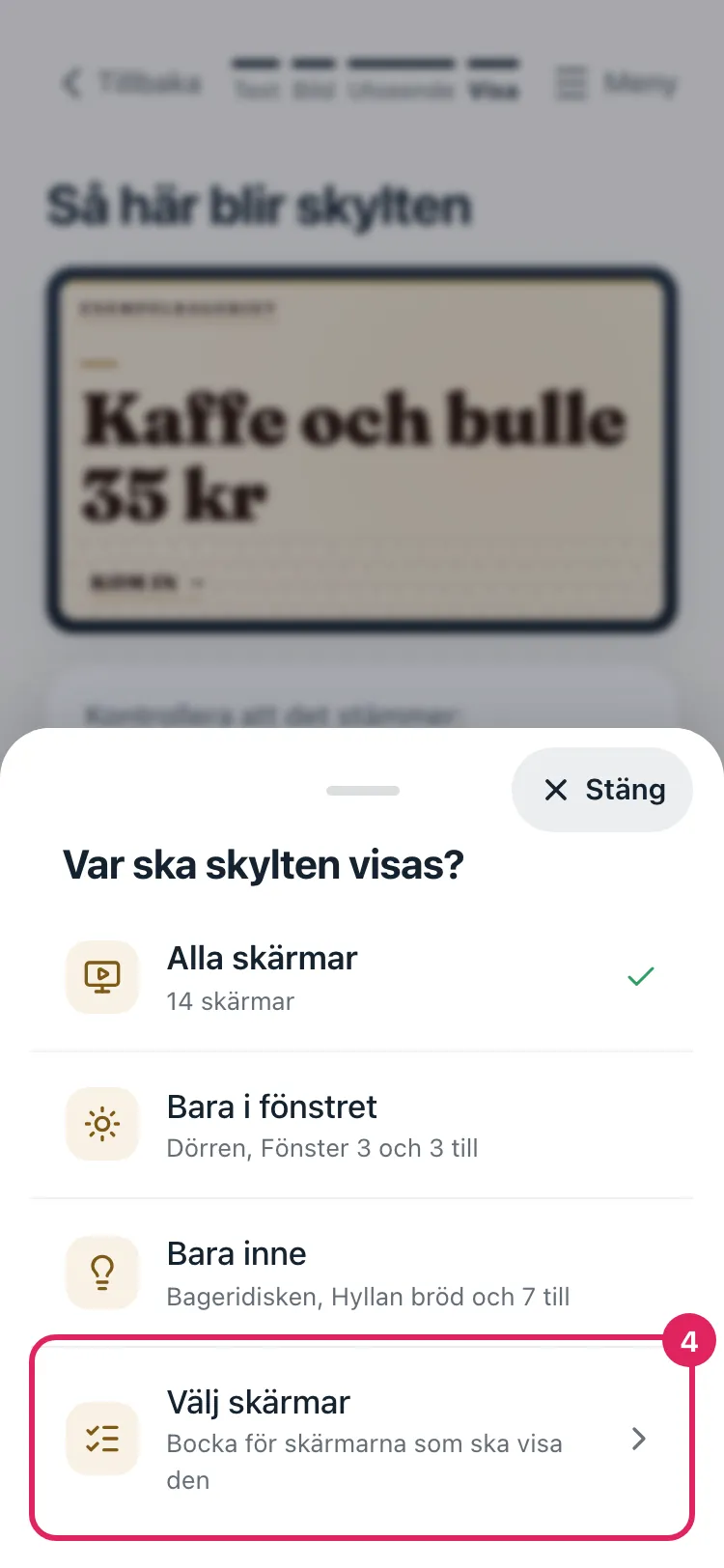 Frågan Var ska skylten visas. Raden Välj skärmar är markerad.